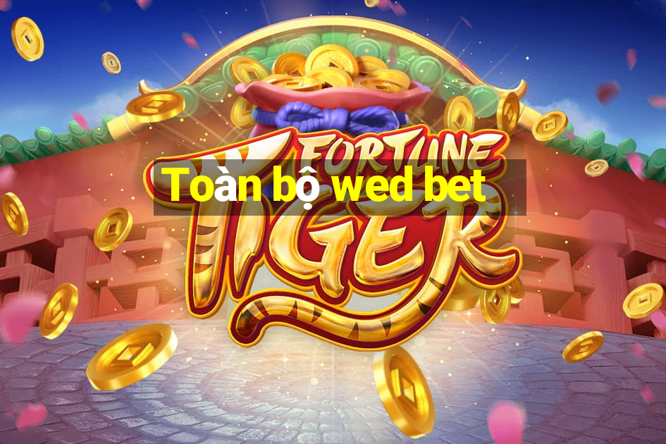 Toàn bộ wed bet