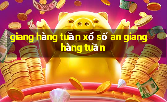 giang hàng tuần xổ số an giang hàng tuần