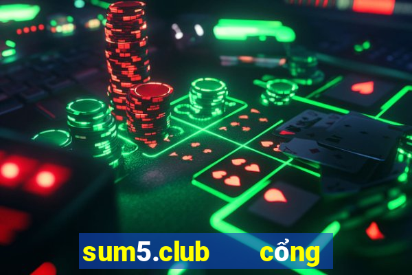 sum5.club   cổng game quốc tế