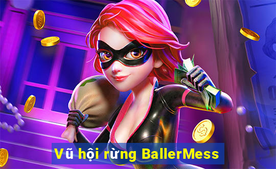 Vũ hội rừng BallerMess