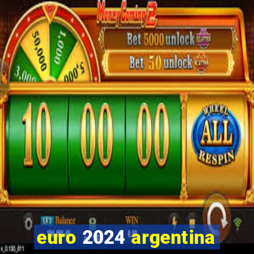 euro 2024 argentina