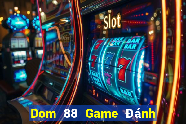 Dom 88 Game Đánh Bài Ông Trùm Poker