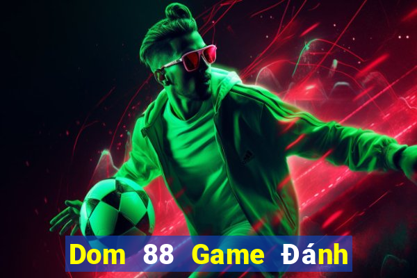 Dom 88 Game Đánh Bài Ông Trùm Poker