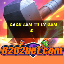 cách làm đại lý game