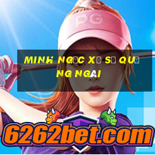 minh ngọc xổ số quảng ngãi