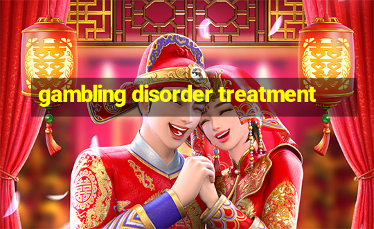 gambling disorder treatment