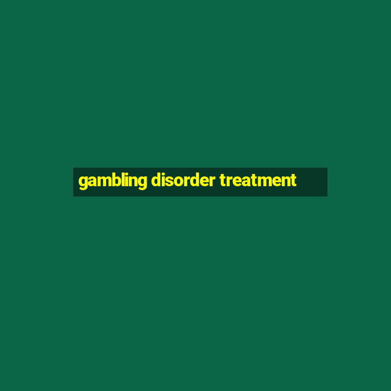 gambling disorder treatment