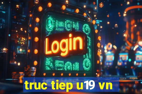 truc tiep u19 vn