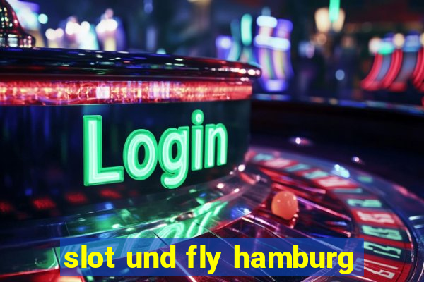 slot und fly hamburg