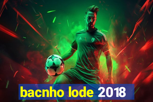 bacnho lode 2018