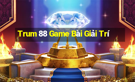 Trum 88 Game Bài Giải Trí