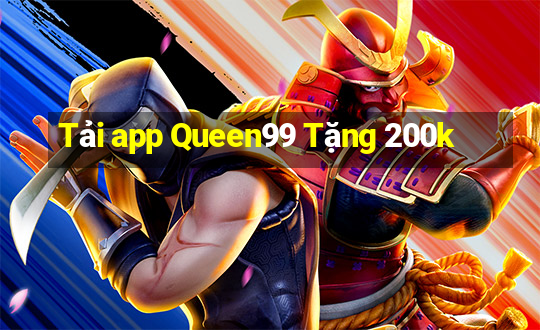 Tải app Queen99 Tặng 200k