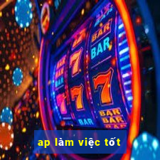 ap làm việc tốt