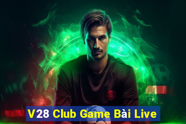 V28 Club Game Bài Live