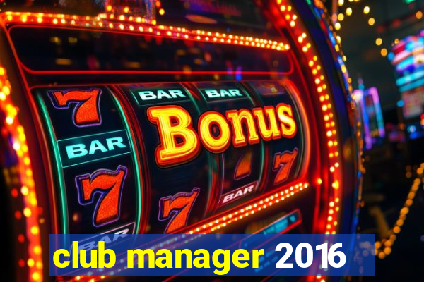 club manager 2016