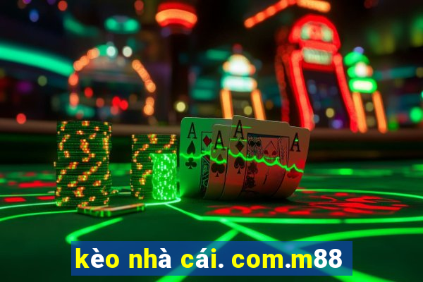 kèo nhà cái. com.m88