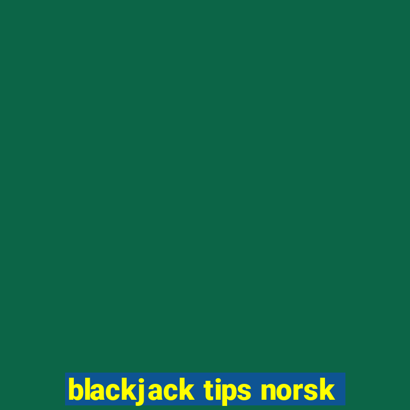 blackjack tips norsk