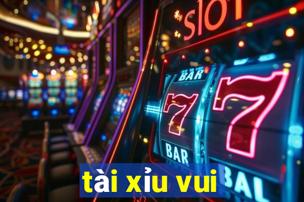 tài xỉu vui