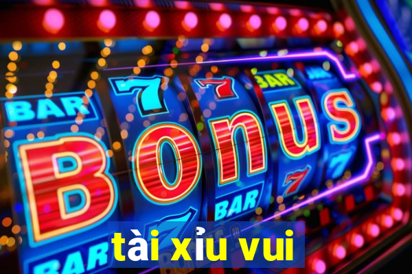 tài xỉu vui