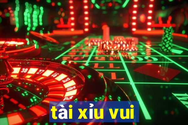 tài xỉu vui