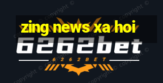 zing news xa hoi