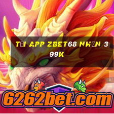 Tải app Zbet68 Nhận 399k