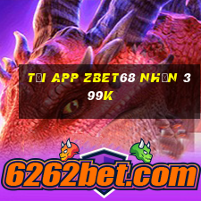 Tải app Zbet68 Nhận 399k