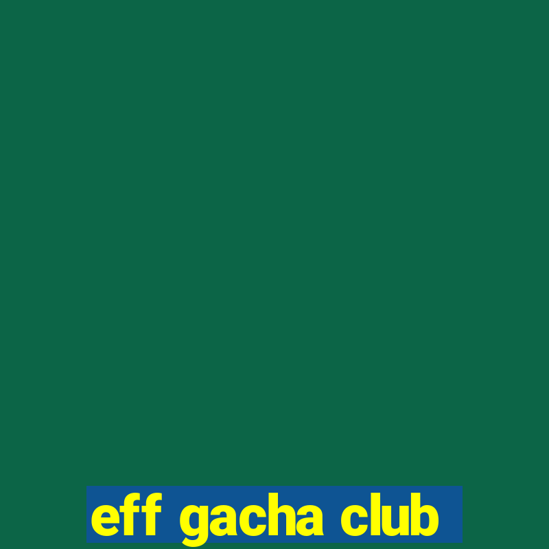 eff gacha club