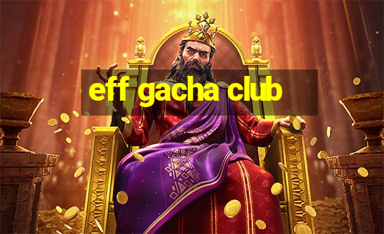 eff gacha club