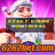 kết quả xổ số trong 30 ngày miền bắc