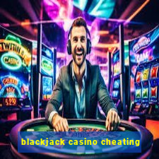 blackjack casino cheating