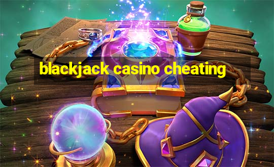 blackjack casino cheating