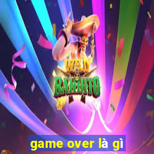 game over là gì