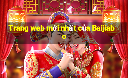 Trang web mới nhất của Baijiabo