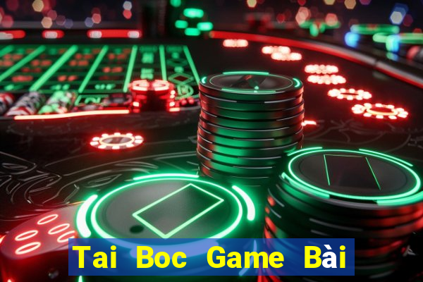 Tai Boc Game Bài Uy Tín Nhất 2022