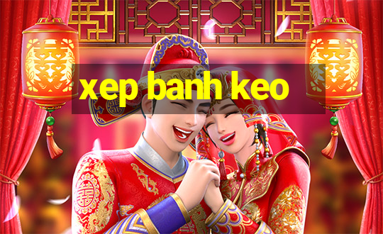 xep banh keo