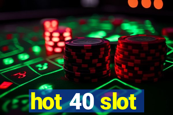 hot 40 slot