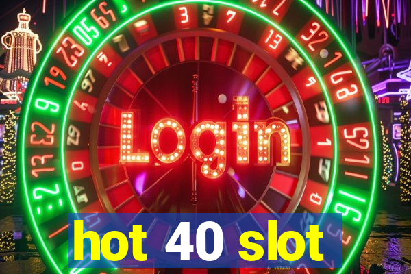 hot 40 slot