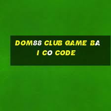 Dom88 Club Game Bài Có Code