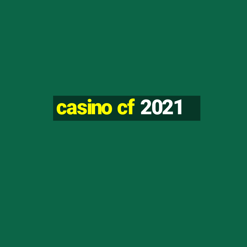 casino cf 2021