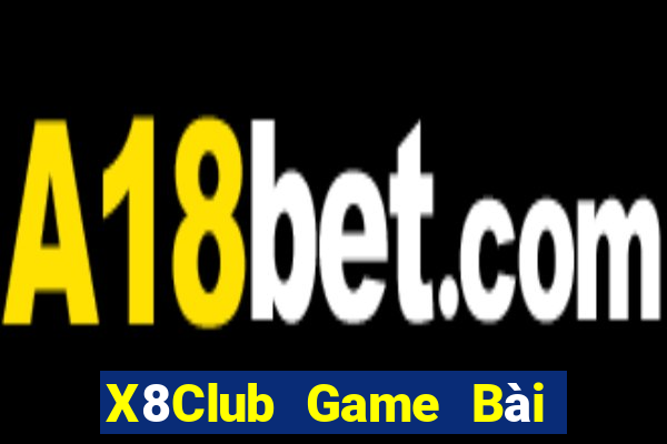 X8Club Game Bài Phái Mạnh