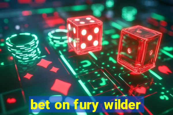 bet on fury wilder