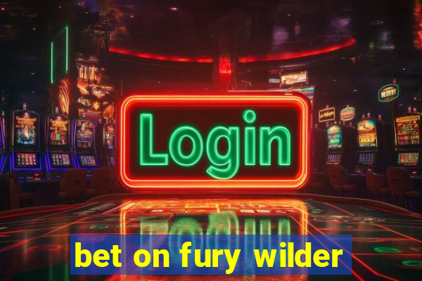 bet on fury wilder