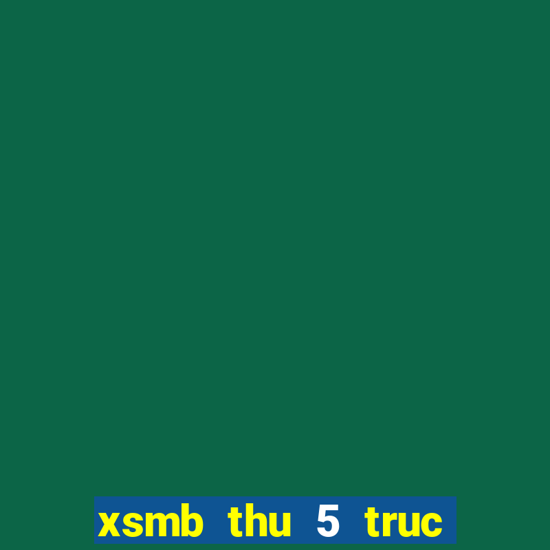 xsmb thu 5 truc tiep minh ngoc