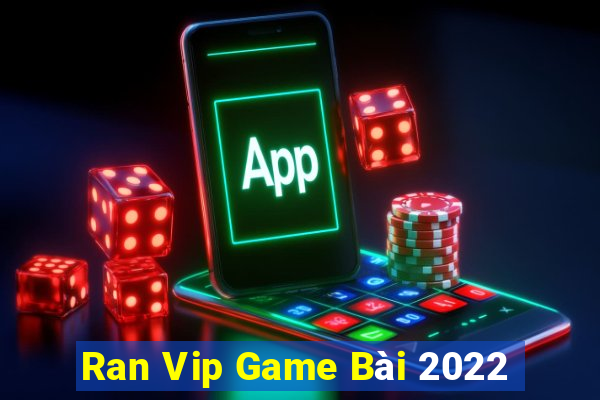 Ran Vip Game Bài 2022