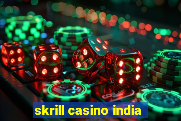 skrill casino india