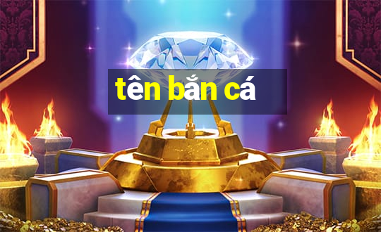 tên bắn cá