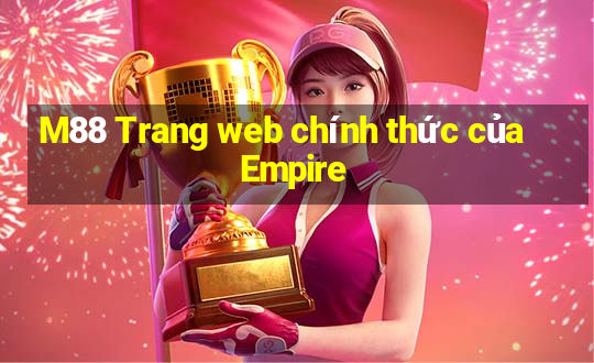 M88 Trang web chính thức của Empire