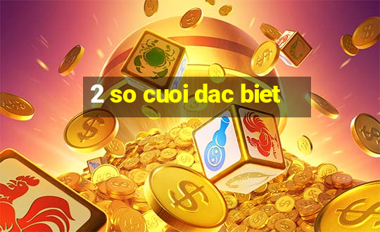 2 so cuoi dac biet