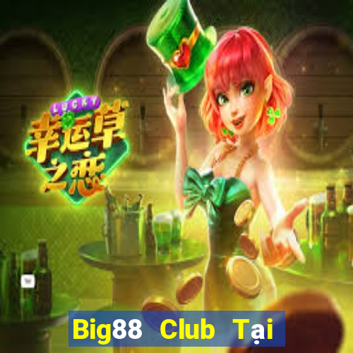 Big88 Club Tại Game Bài Đổi Thưởng